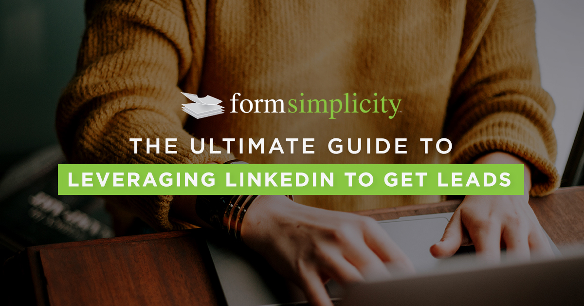 The Ultimate Guide to Leveraging LinkedIn to Get Leads