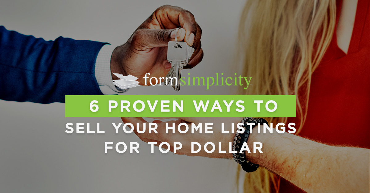 6 Proven Ways to Sell Your Home Listings for Top Dollar